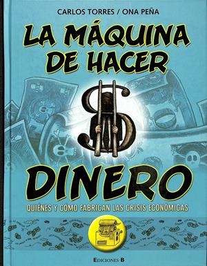 LA MAQUINA DE HACER EL DINERO | torres, carlos / peña, ona
