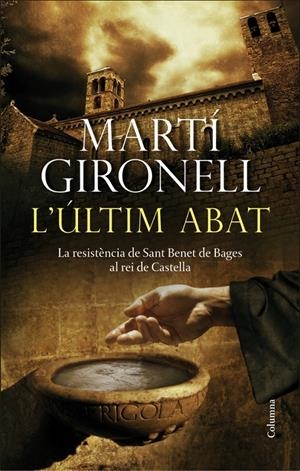 L'ÚLTIM ABAT - LA RESISTÈNCIA DE SANT BENET DE BAGES AL REI DE CASTELLA (CATALÁN) | GIRONELL, MARTÍ