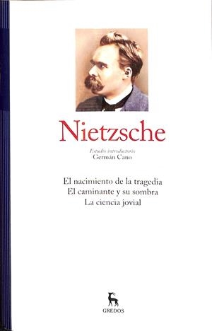 NIETZSCHE EL NACIMIENTO DE LA TRAGEDIA, EL CAMINANTE Y SU SOMBRA, LA CIENCIA JOVIAL | NIETZSCHE