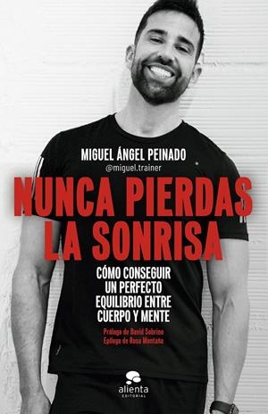 NUNCA PIERDAS LA SONRISA | PEINADO ESCUDERO, MIGUEL ÁNGEL