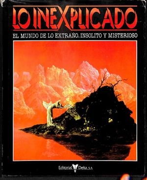 LO INEXPLICADO EL MUNDO DE LO EXTRAÑO, INSOLITO Y MISTERIOSO VOLUMEN 1