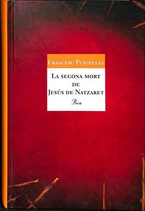 LA SEGONA MORT DE JESÚS DE NATZARET (CATALÁN) | PUIGPELAT I VALLS, FRANCESC