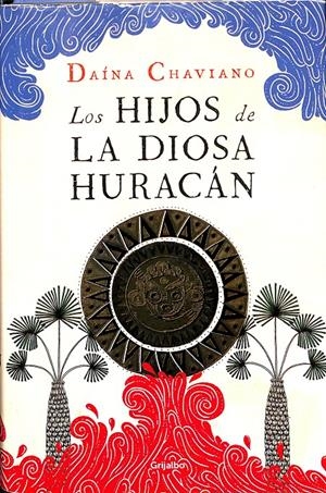 LOS HIJOS DE LA DIOSA HURACÁN | CHAVIANO, DAÍNA