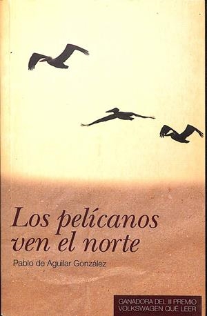 LOS PELÍCANOS VEN AL NORTE | PABLO DE AGUILAR GONZÁLEZ