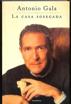 LA CASA SOSEGADA | ANTONIO GALA