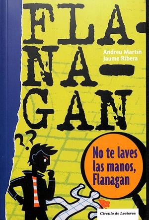 NO TE LAVES LAS MANOS,FLANAGAN | ANDREU MARTIN/JAUME RIBERA