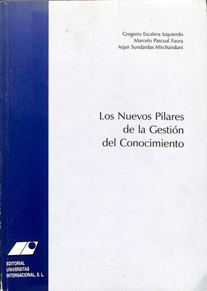 LOS NUEVOS PILARES DE LA GESTIÓN DEL CONOCIMIENTO | GREGORIO ESCALERA/MARCELO PASCUAL/ARJAN SUNDARDAS