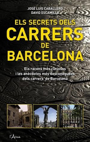 ELS SECRETS DELS CARRERS DE BARCELONA,  (CATALÁN) | ESCAMILLA, DAVID/CABALLERO FERNÁNDEZ, JOSÉ LUIS