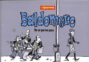 EL JUEVES BALDOMERO NO SÉ QUE ME PASA