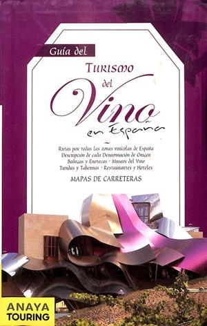 GUÍA DEL TURISMO DEL VINO EN ESPAÑA - RUTAS POR TODAS LAS ZONAS VINÍCOLAS DE ESPAÑA...
