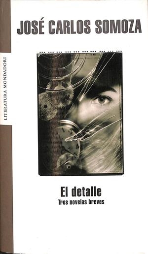 EL DETALLE - TRES NOVELAS BREVES | JOSÉ CARLOS SOMOZA