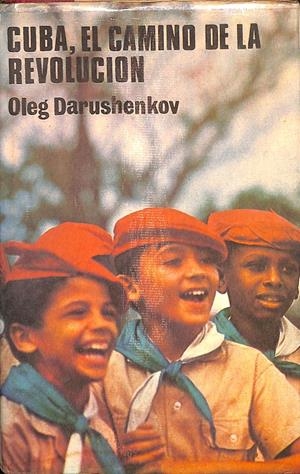 CUBA, EL CAMINO DE LA REVOLUCIÓN. (DESCATALOGADO) | OLEG DARUSCHENKOV