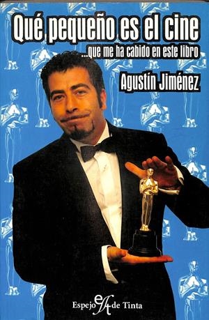 QUÉ PEQUEÑO ES EL CINE...QUE ME HA CABIDO EN ESTE LIBRO | AGUSTÍN JIMÉNEZ
