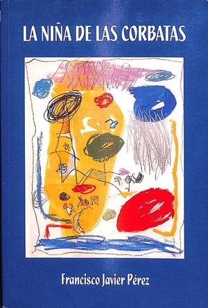 LA NIÑA DE LAS CORBATAS | FRANCISCO JAVIER PÉREZ