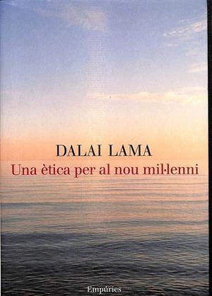 UNA ÈTICA PER AL NOU MIL·LENNI (CATALÁN) | LAMA, DALAI