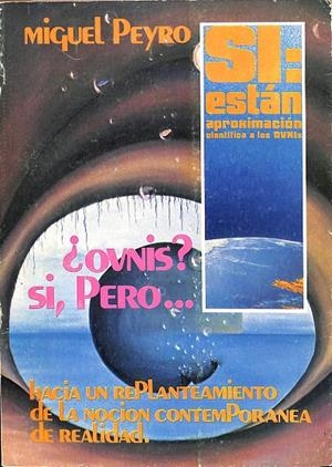 SI: ESTÁN APROXIMACIÓN CIENTÍFICA A LOS OVNIS. ¿OVNIS? SI, PERO... HACIA UN REPLANTEAMIENTO DE LA NOCION CONTEMPORANEA DE LA REALIDAD  | GABRIEL Y GALÁN