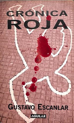 CRÓNICA ROJA | GUSTAVO ESCANLAR