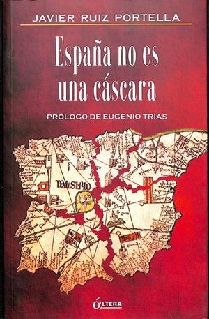 ESPAÑA NO ES UNA CÁSCARA | JAVIER RUIZ PORTELLA