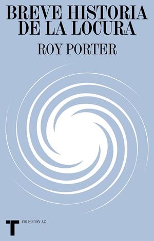 BREVE HISTORIA DE LA LOCURA | PORTER, ROY