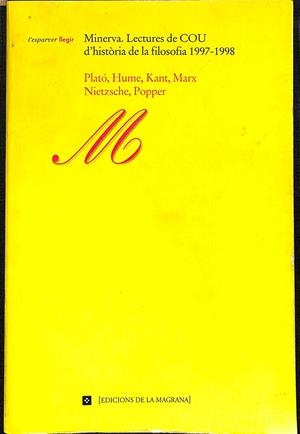 PLATÓ, HUME, KANT, MARX, NIETZSCHE, POPPER MINERVA LECTURES DE COU D'HISTÒRIA DE LA FILOSOFIA 1997 - 1998 (CATALÁN) | ANTONI BOSCH I VECIANA, PERE DE LA FUENTE, EDUARD GADEA...