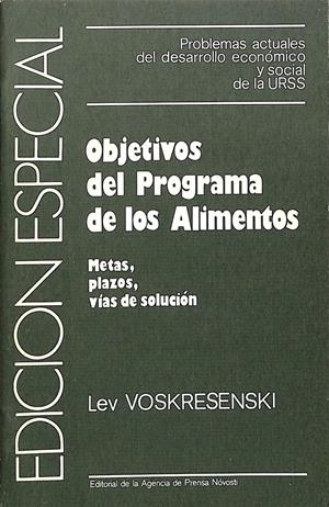 PROBLEMAS ACTUALES DEL DESARROLLO ECONOMICO Y SOCIAL DE LA URSS - OBJETIVOS DEL PROGRAMA DE LOS ALIMENTOS METAS, PLAZOS VIAS DE SOLUCION | LEV VOSKRESENKI