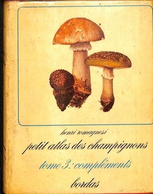 PETIT ATLAS DES CHAMPIGNONS TOME III COMPLÉMENTS (FRANCÉS) | HENRI ROMAGNESI