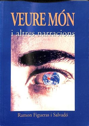 VEURE MÓN I ALTRES NARRACIONS (CATALÁN) | RAMON FIGUERAS I SALVADÓ