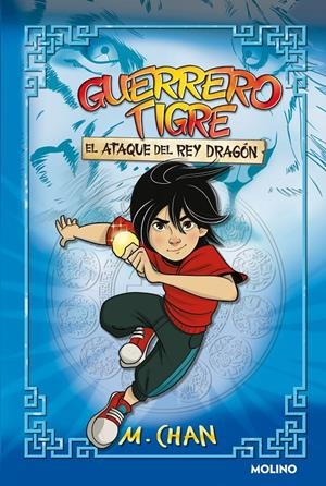 GUERRERO TIGRE 1 - EL ATAQUE DEL REY DRAGÓN | CHAN, M.
