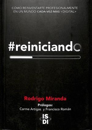 #REINICIANDO - CÓMO REINVENTARTE PROFESIONALMENTE EN UN MUNDO CADA VEZ MÁS <DIGITAL>