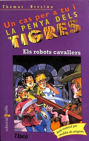 UN CAS PER A TU I LA PENYA DELS TIGRES - ELS ROBOTS CAVALLERS Nº 4 (CATALÁN) | BREZINA, THOMAS