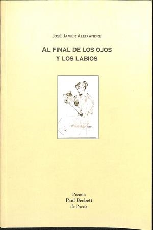 AL FINAL DE LOS OJOS Y LOS LABIOS | JOSÉ JAVIER ALEIXANDRE