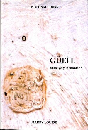 GÜELL ENTRE YO Y LA MONTAÑA  | DARBY LOUISE