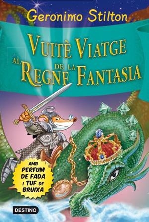 GERONIMO STILTON / AL REGNE DE LA FANTASIA - VUITÈ VIATGE  (CATALÁN) | STILTON, GERÓNIMO
