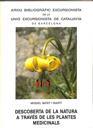 DESCOBERTA DE LA NATURA A TRAVÉS DE LES PLANTES MEDICINALS (CATALÁN) | MIQUEL BATET I MARTÍ