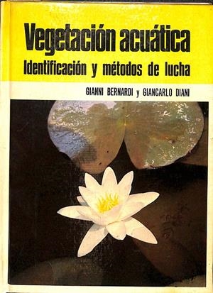 VEGETACION ACUATICA - IDENTIFICACION Y MÉTODOS DE LUCHA | GIANNI BERNARDI Y GIANCARLO DIANI