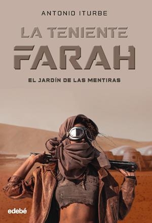 LA TENIENTE FARAH: EL JARDÍN DE LAS MENTIRAS | GONZÁLEZ ITURBE, ANTONIO