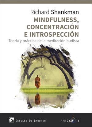 MINDFULNESS, CONCENTRACIÓN E INTROSPECCIÓN -  TEORÍA Y PRÁCTICA DE LA MEDITACIÓN BUDISTA | SHANKMAN, RICHARD