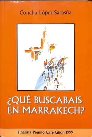 ¿QUE BUSCABAIS EN MARRAKECH? | CONCHA LÓPEZ SARASÚA