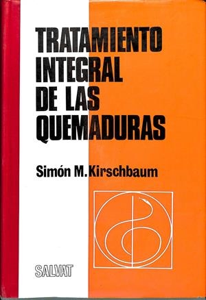 TRATAMIENTO INTEGRAL DE LAS QUEMADURAS | SIMÓN M.KIRSCHBAUM