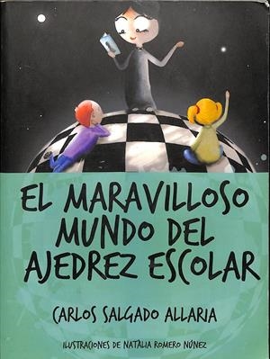 EL MARAVILLOSO MUNDO DEL AJEDREZ ESCOLAR | SALGADO ALLARIA, CARLOS