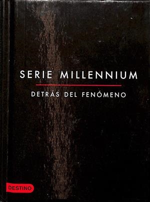 SERIE MILLENIUM DETRÁS DEL FENÓMENO