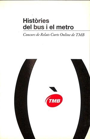 HISTÒRIES DEL BUS I EL METRO CONCURS DE RELATS CURTS ONLINE DE TMB (CATALÁN)