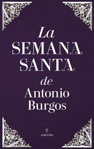 LA SEMANA SANTA DE ANTONIO BURGOS | GARCIA PEREA, ROSA