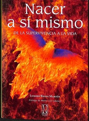 NACER A SI MISMO DE LA SUPERVIVENCIA A LA VIDA | LURDES REINA MARTIN