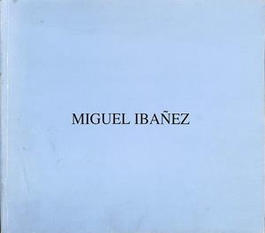 MIGUEL IBAÑEZ PINTURAS SEPTIEMBRE OCTUBRE 1991 | MIGUEL IBAÑEZ
