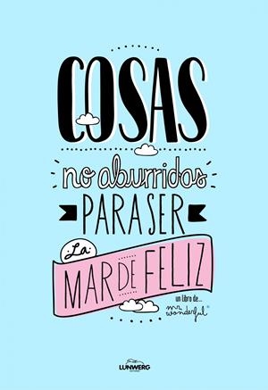 COSAS NO ABURRIDAS PARA SER LA MAR DE FELIZ | MR. WONDERFUL
