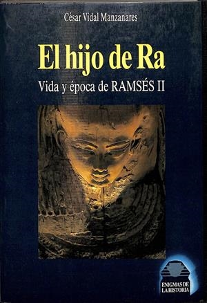 EL HIJO DE RA - VIDA Y ÉPOCA DE RAMSÉS II | CÉSAR VIDAL MANZANARES