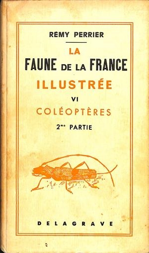 LA FAUNE DE LA FRANCE ILLUSTRÉE VI COLEOPTERES 2 PARTIE (FRANÇES) | REMY PERRIER