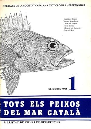 TOTS ELS PEIXOS DEL MAR I: LLISTAT DE CITES I DE REFERENCIES (CATALÁN) | TREBALLS DE LA SOCIETAT CATALANA D'ICTIOLOGIA I HERPETOLOGIA