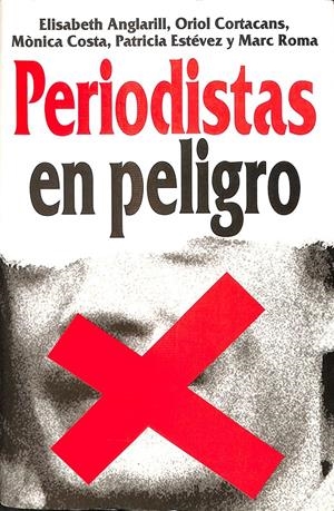 PERIODISTAS EN PELIGRO   | ANGLARILL, ELISABETH